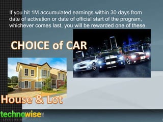 If you hit 1M accumulated earnings within 30 days from
date of activation or date of official start of the program,
whichever comes last, you will be rewarded one of these.

 