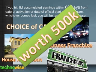 If you hit 1M accumulated earnings within 60 days from
date of activation or date of official start of the program,
whichever comes last, you will be rewarded one of these.

 