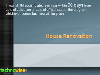 If you hit 1M accumulated earnings within 90 days from
date of activation or date of official start of the program,
whichever comes last, you will be given

 