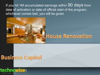 If you hit 1M accumulated earnings within 90 days from
date of activation or date of official start of the program,
whichever comes last, you will be given

 