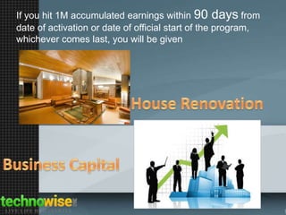 If you hit 1M accumulated earnings within 90 days from
date of activation or date of official start of the program,
whichever comes last, you will be given

 