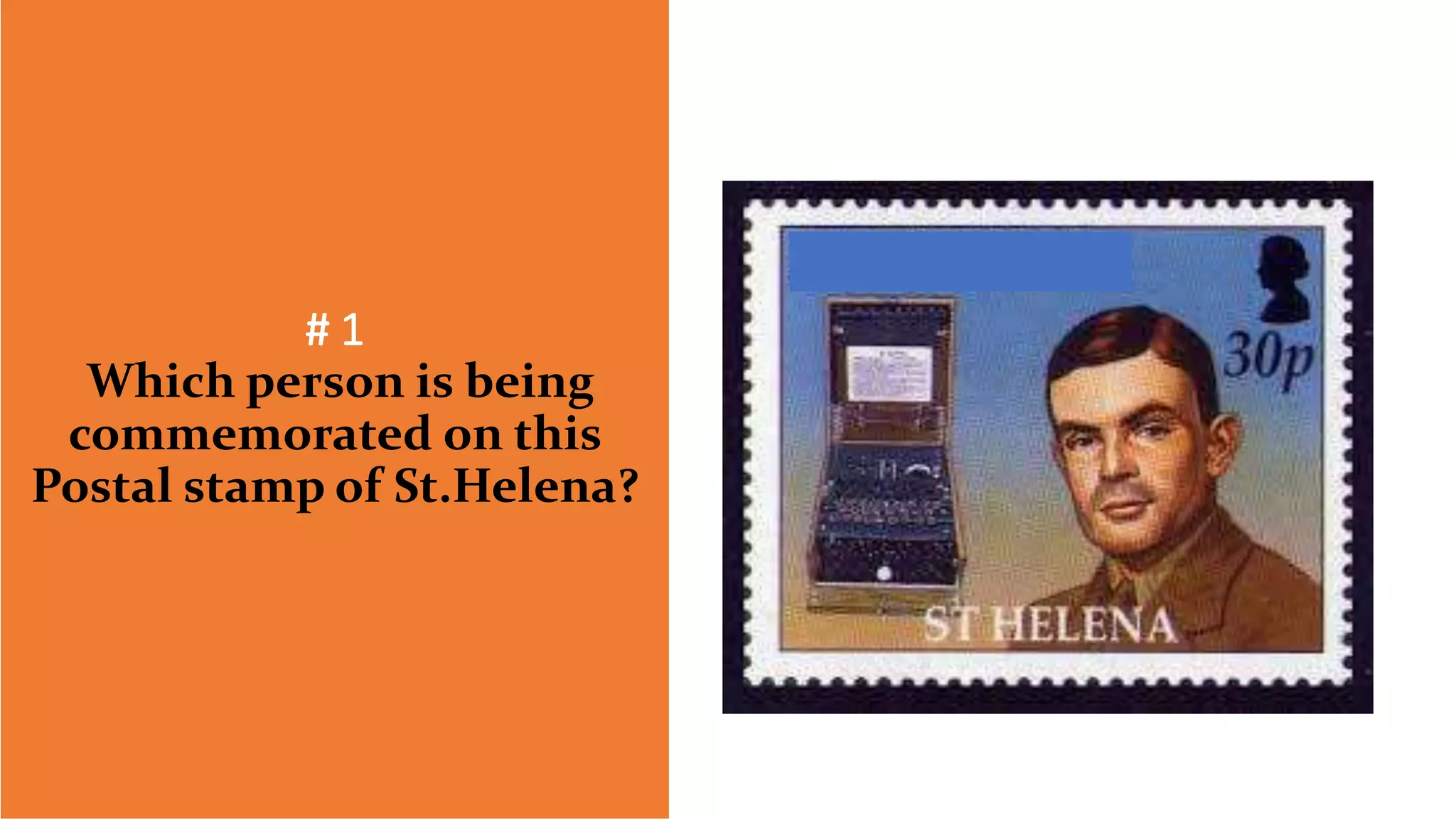 # 1
Which person is being
commemorated on this
Postal stamp of St.Helena?
 
