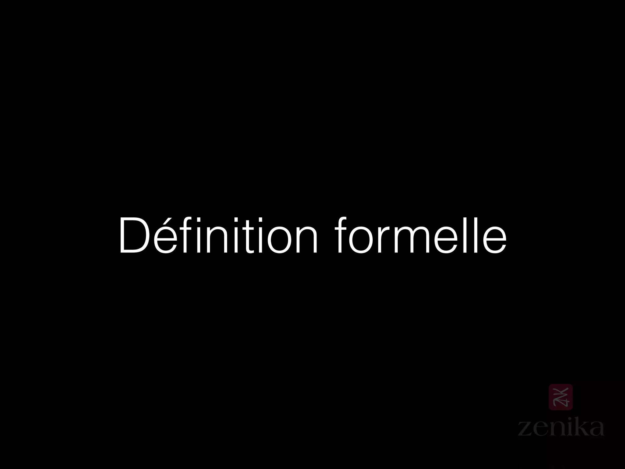 Déﬁnition formelle
 