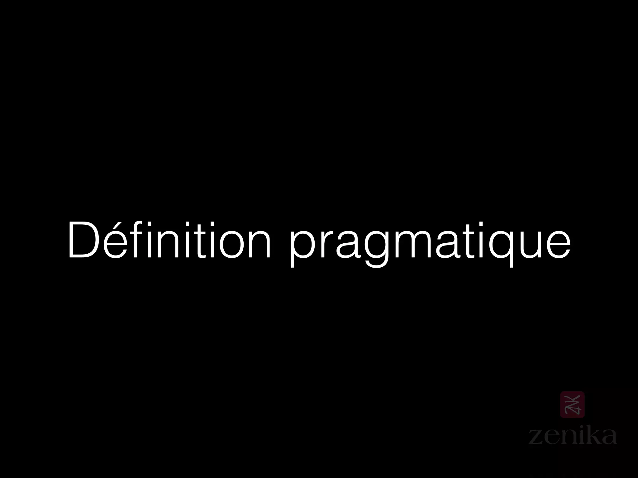 Déﬁnition pragmatique
 