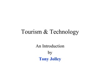 Tourism & Technology An Introduction by Tony Jolley 