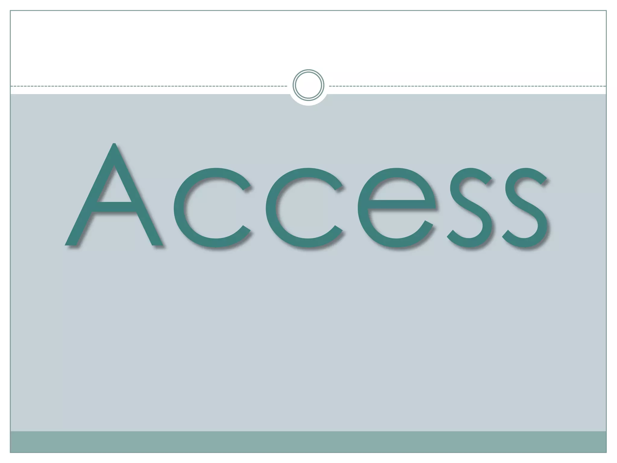 Access
 