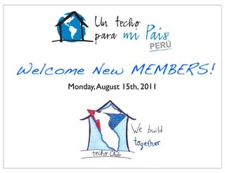 Welcome New MEMBERS!
     Monday, August 15th, 2011
 