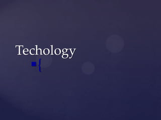 Techology 