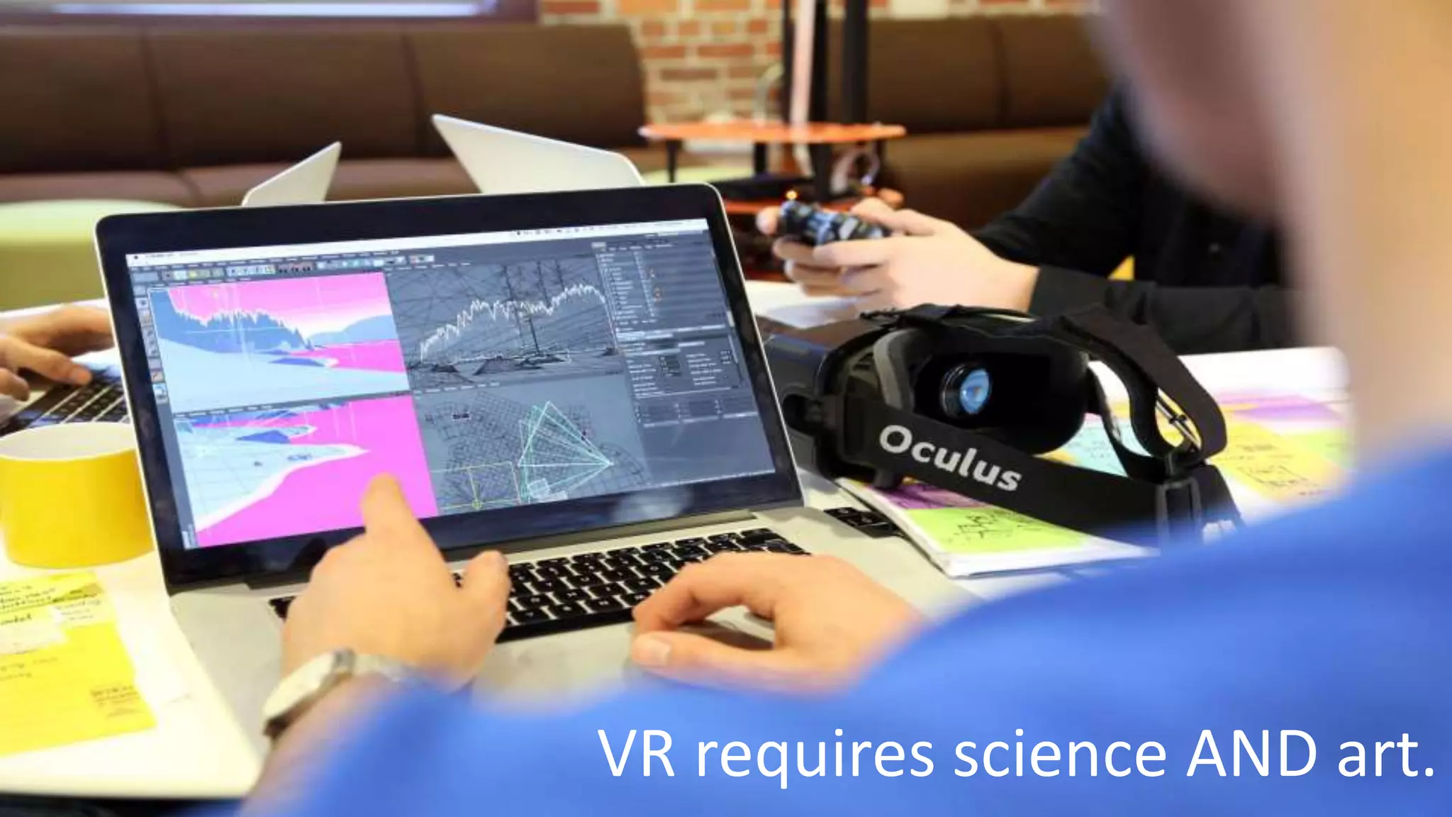 VR requires science AND art.
 