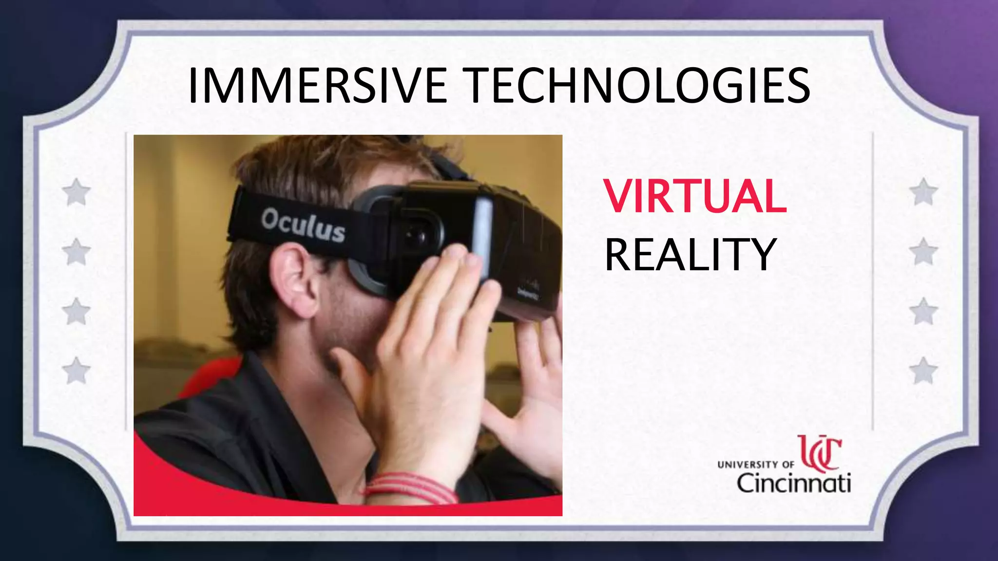 IMMERSIVE TECHNOLOGIES
VIRTUAL
REALITY
 
