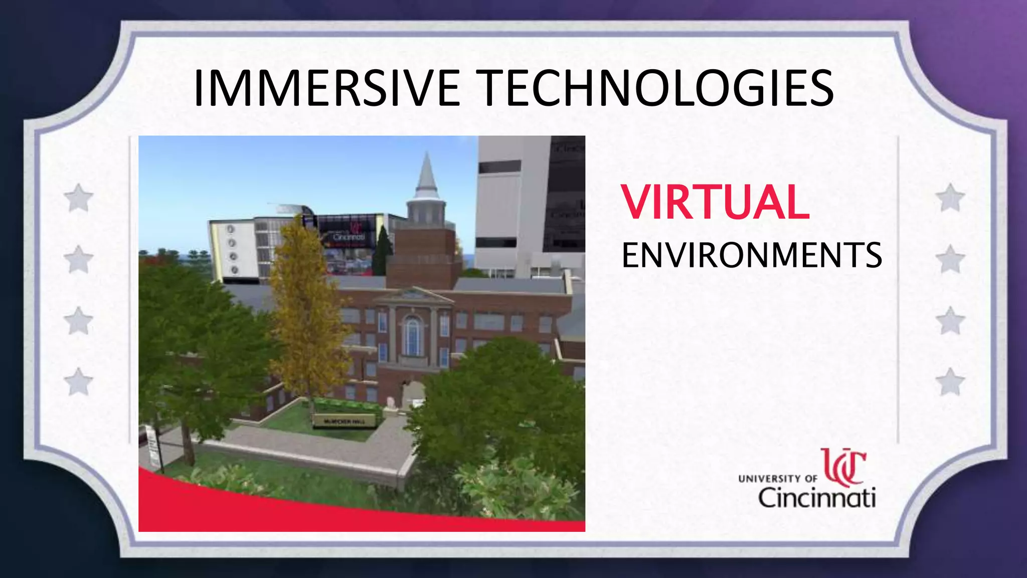 IMMERSIVE TECHNOLOGIES
VIRTUAL
ENVIRONMENTS
 
