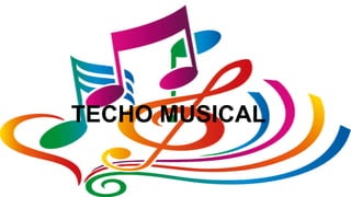 TECHO MUSICAL
 