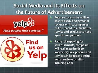 Social Media and Its Effects on
 the Future of Advertisement
                 Because consumers will be
                 a...