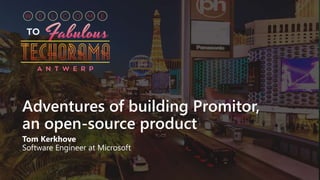 Adventures of building Promitor,
an open-source product
Tom Kerkhove
Software Engineer at Microsoft
 