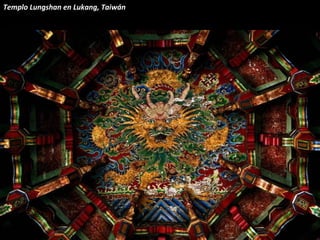 Templo Lungshan en Lukang, Taiwán
 