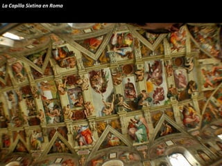 La Capilla Sixtina en Roma
 