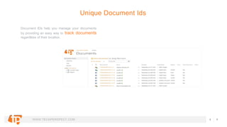 WWW.TECHPERSPECT.COM
Document IDs help you manage your documents
by providing an easy way to track documents
regardless of...