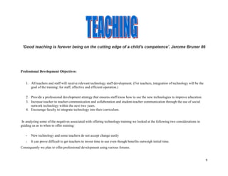 Provide a professional development strategy that ensures staff know how to use the new technologies to improve education