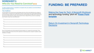 FUNDING: BE PREPARED
Making the Case for Tech: A Nonprofit Workbook
and technology funding "pitch kit" Power Point
template
Return On Investment in Nonprofit Technology
Decisions
 