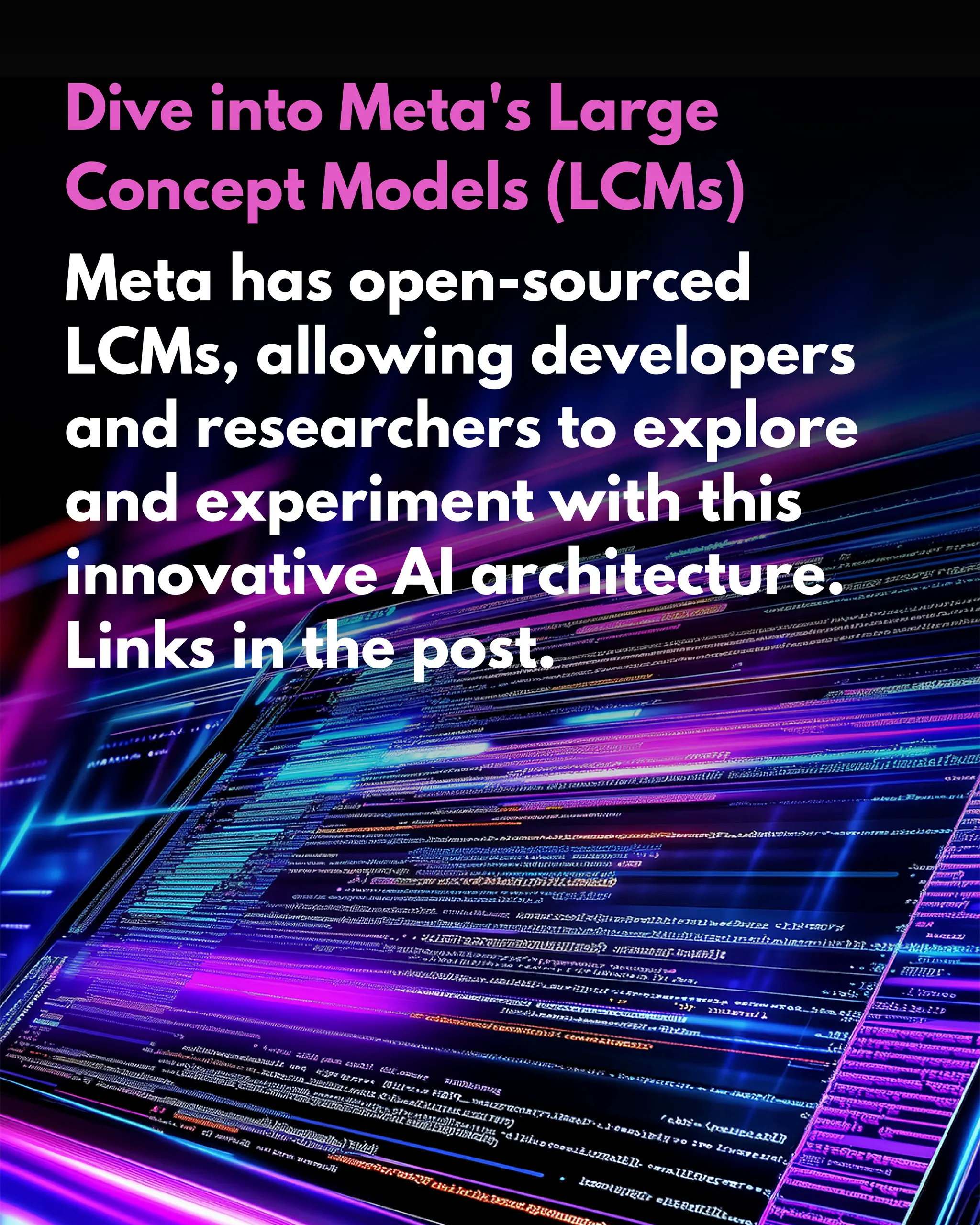 Dive into Meta's Large
Concept Models (LCMs)
Meta has open-sourced
LCMs, allowing developers
and researchers to explore
and experiment with this
innovative AI architecture.
Links in the post.
