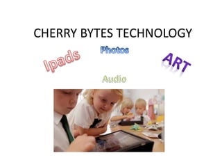 CHERRY BYTES TECHNOLOGY
 
