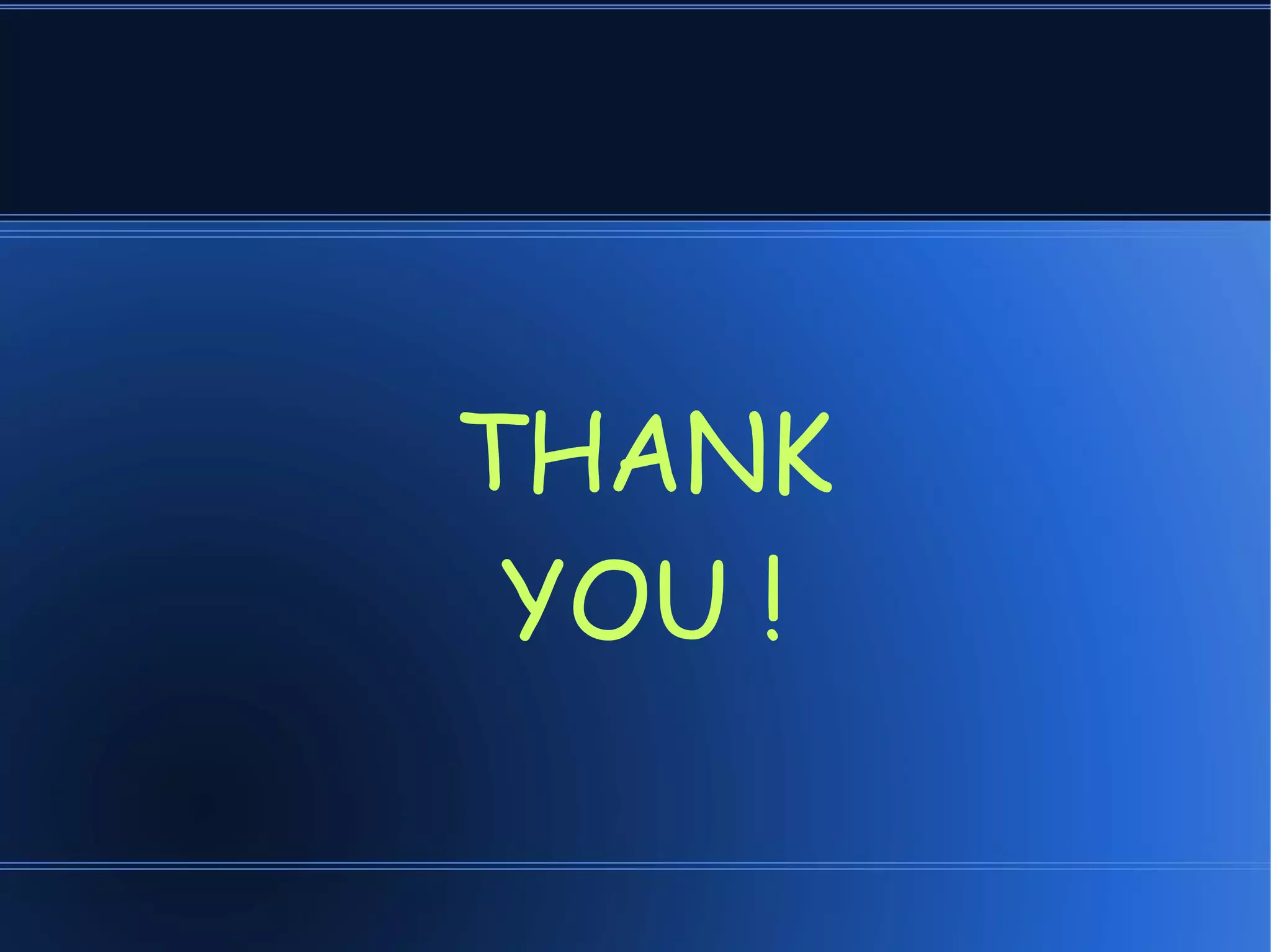 THANK
YOU !
 
