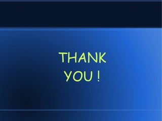 THANK
YOU !
 