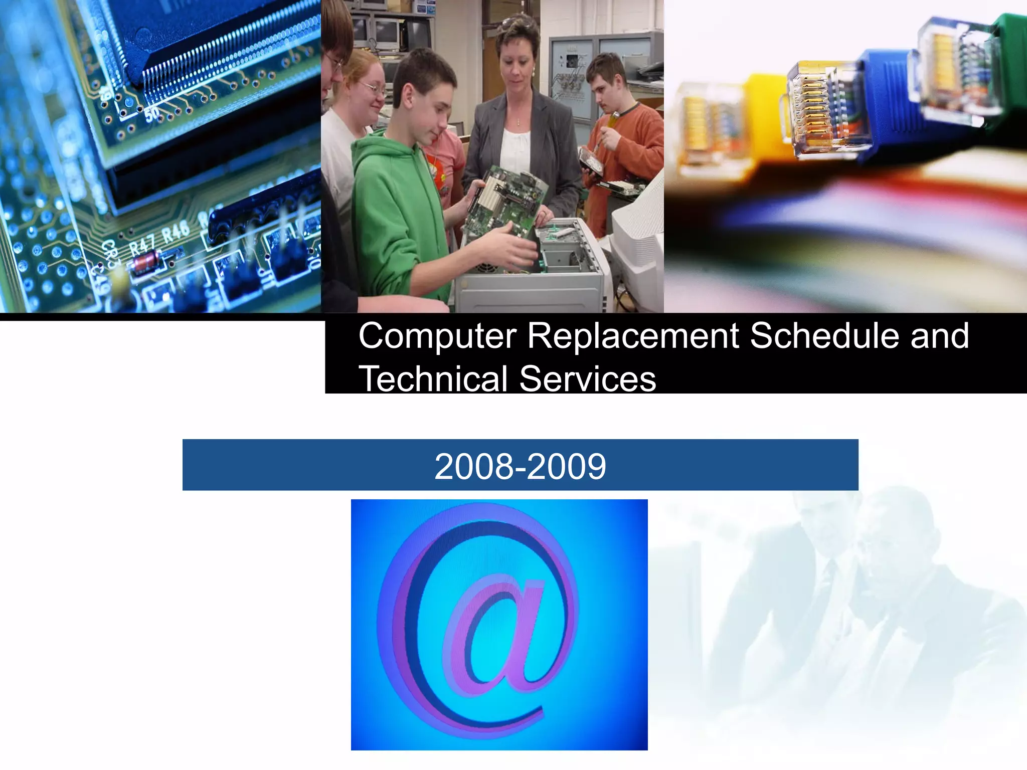Computer Replacement Schedule and
Technical Services

    2008-2009



    Company
    LOGO
 