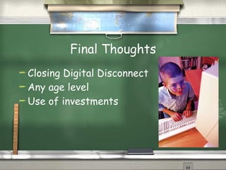 Final Thoughts Closing Digital Disconnect Any age level Use of investments 