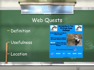 Web Quests Definition Usefulness  Location 