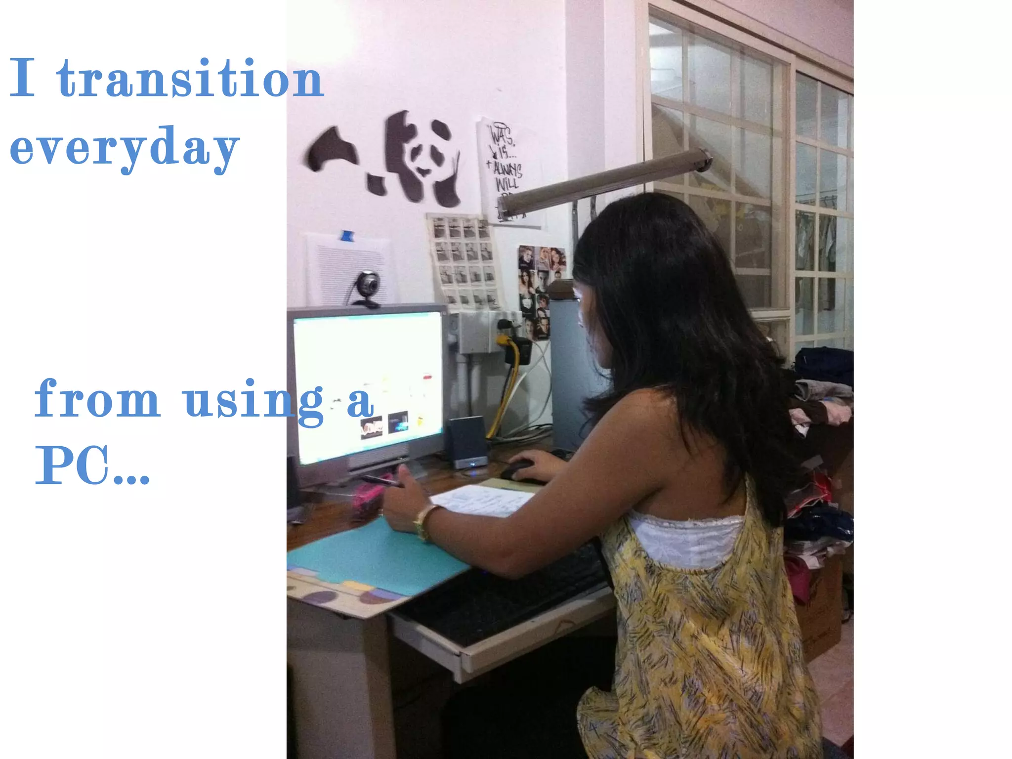 I transition everyday from using a PC… 