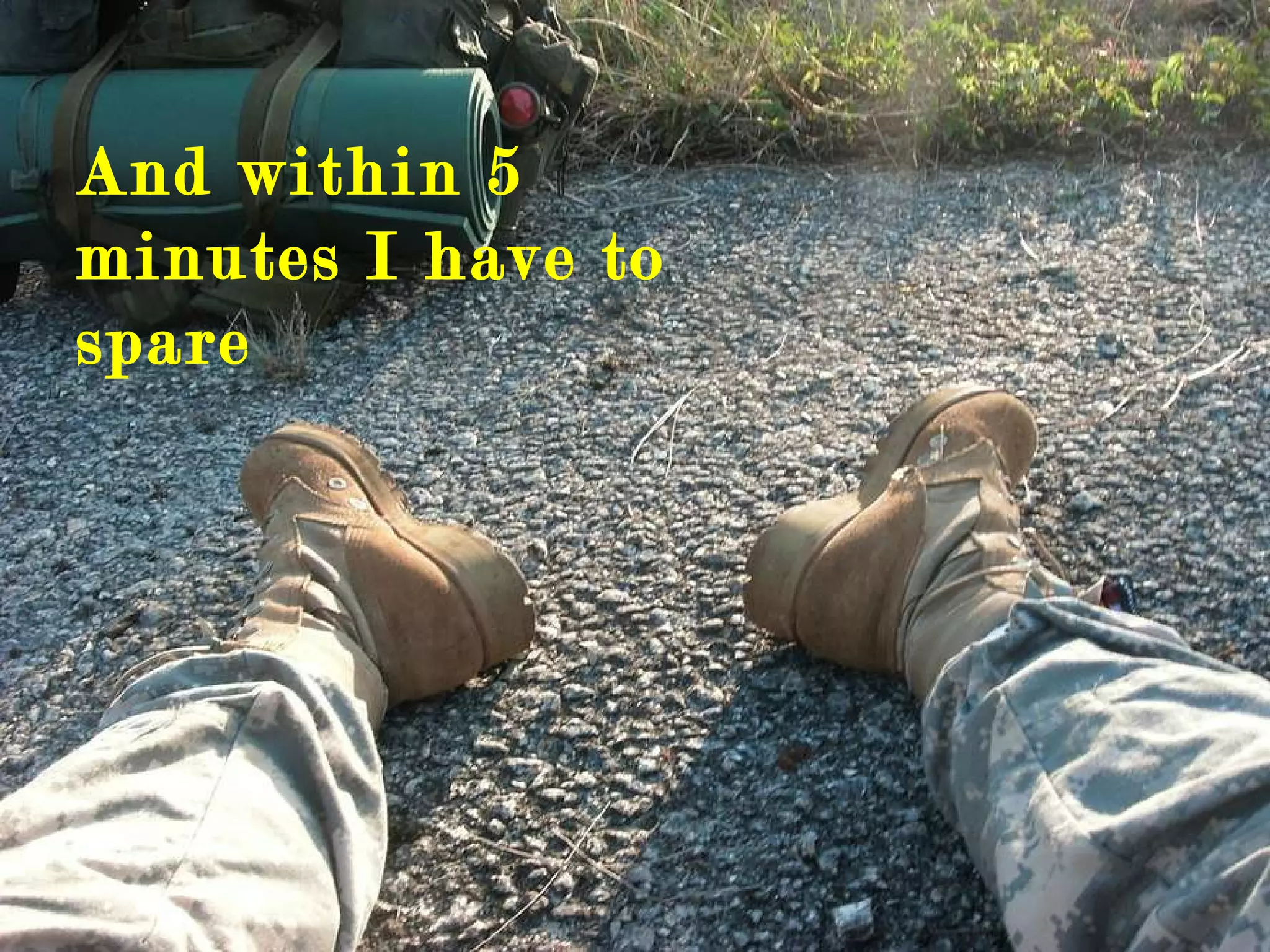 And within 5 minutes I have to spare 