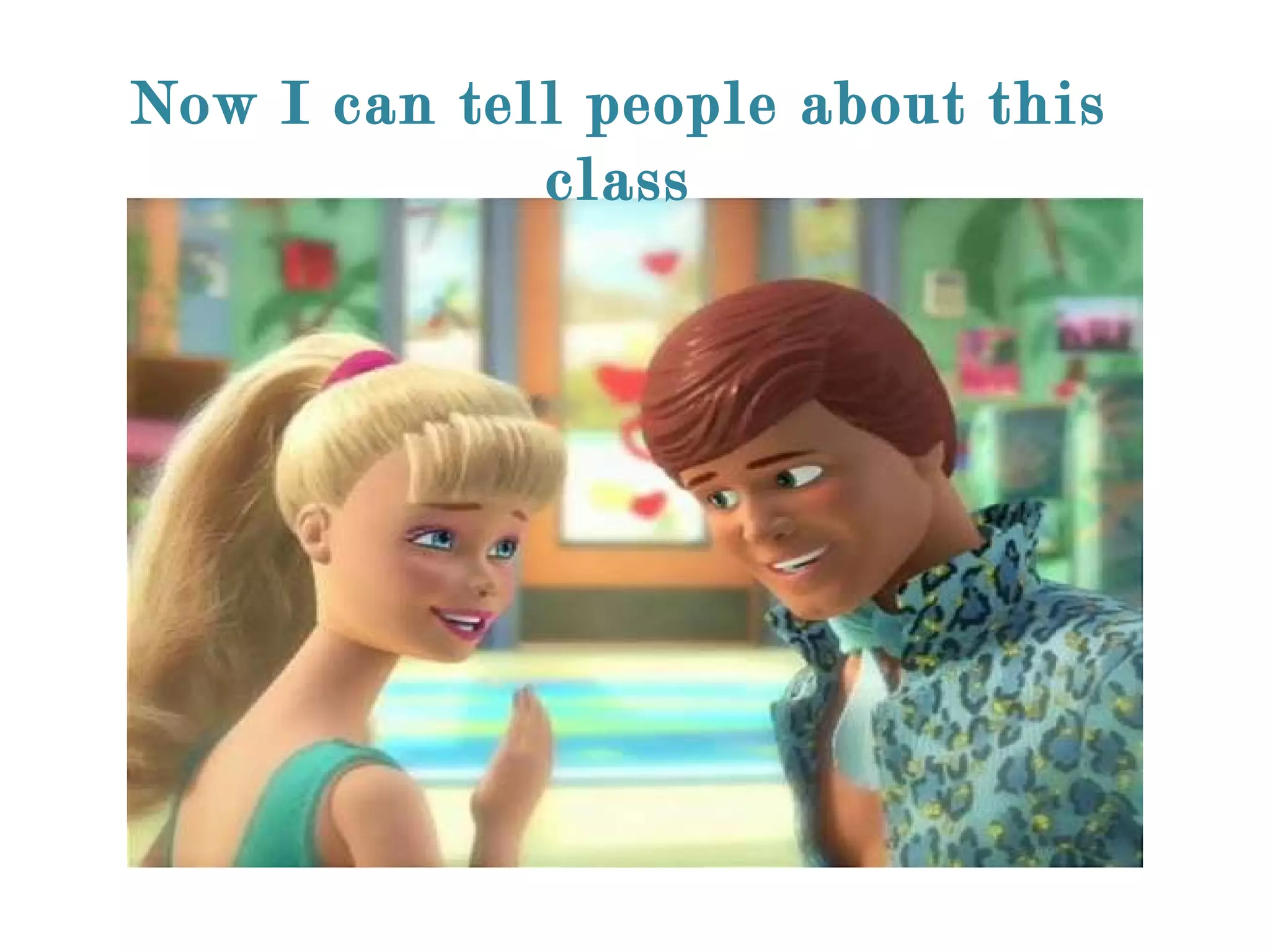 Now I can tell people about this class 