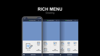 RICH MENU
Greeting
 