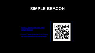 • https://github.com/line/line-
simple-beacon
• https://www.slideshare.net/lineco
rp/line-simple-beaconbotsimple
SIMPLE BEACON
 
