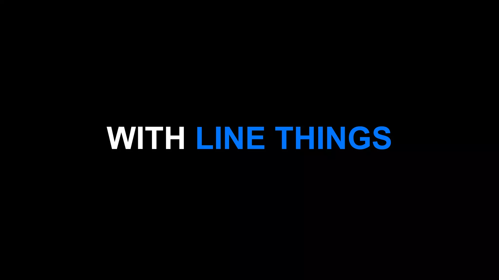 WITH LINE THINGS
 