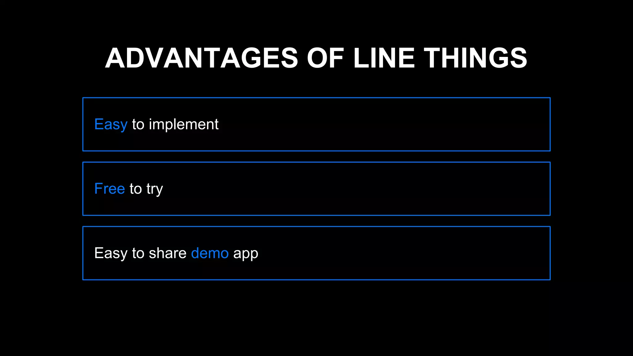 Easy to implement
Free to try
Easy to share demo app
ADVANTAGES OF LINE THINGS
 