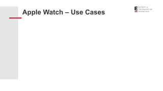 Apple Watch – Use Cases
 