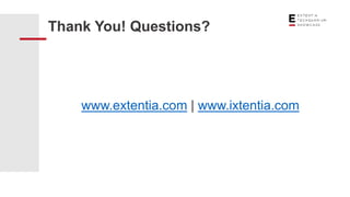 www.extentia.com | www.ixtentia.com
Thank You! Questions?
 