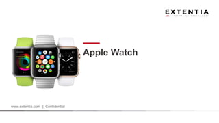 www.extentia.com | Confidential
Apple Watch
 