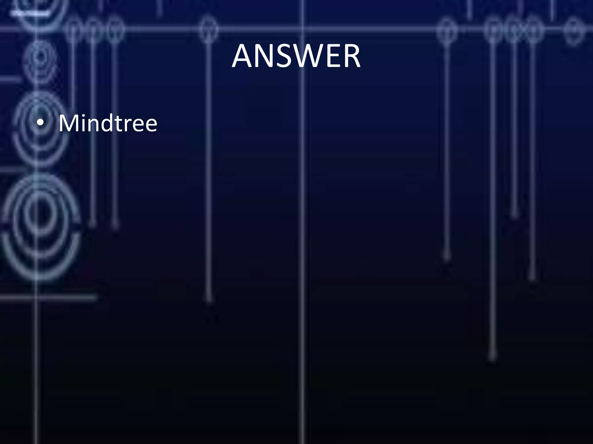 ANSWER
• Mindtree
 