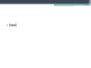 • Intel 
 