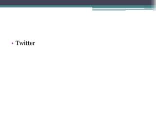 • Twitter 
 