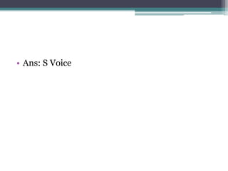 • Ans: S Voice 
 