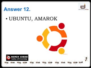 Answer 12. UBUNTU, AMAROK 