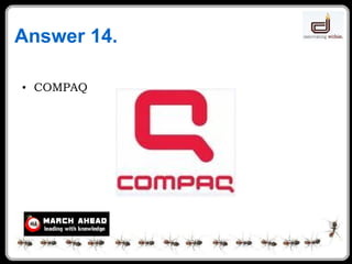 Answer 14. COMPAQ 