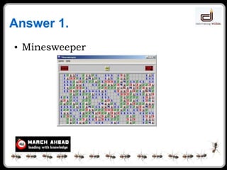 Answer 1. Minesweeper 