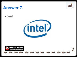 Answer 7. Intel 