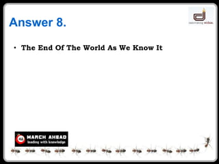 Answer 8. The End Of The World As We Know It 