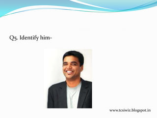 Q5. Identify him-
www.tcsiwiz.blogspot.in
 